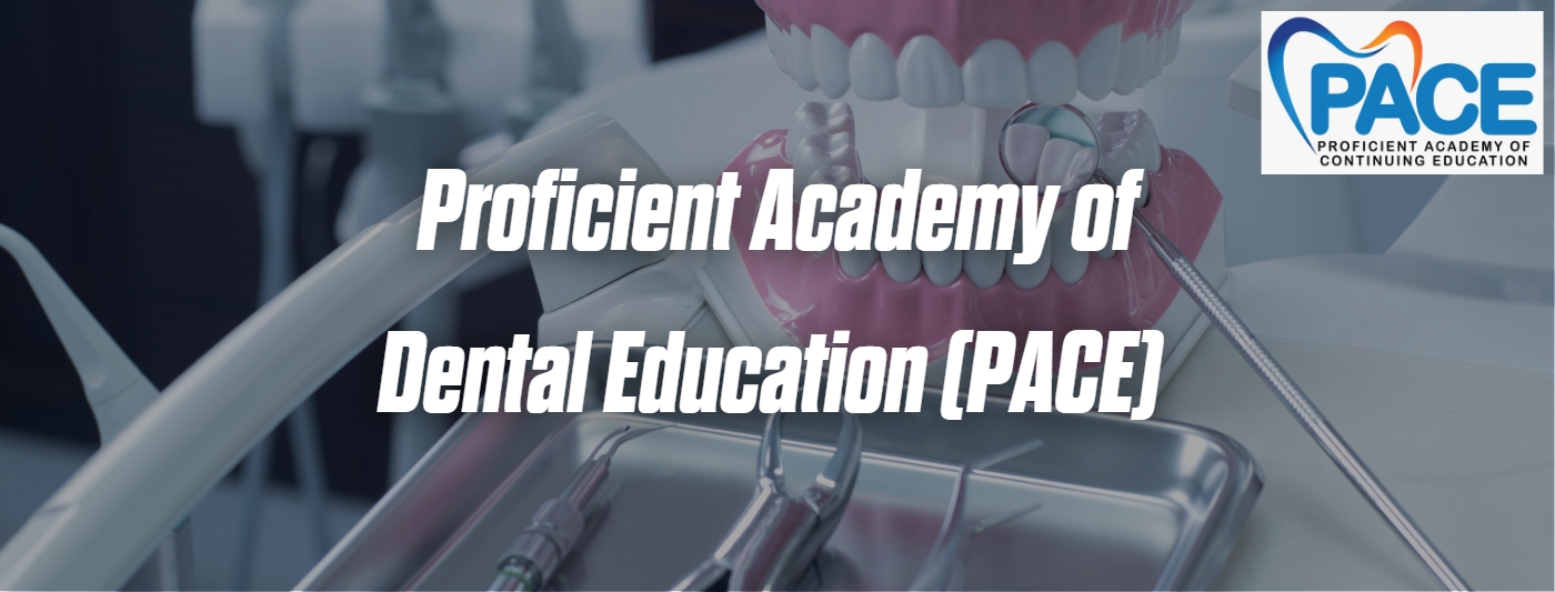 Proficient Academy of Dental Education PACE Dr. Ahuja Courses in General Dentistry Implantology Endodontics Delhi NCR Indirapuram Ghaziabad Noida Gurgaon Faridabad